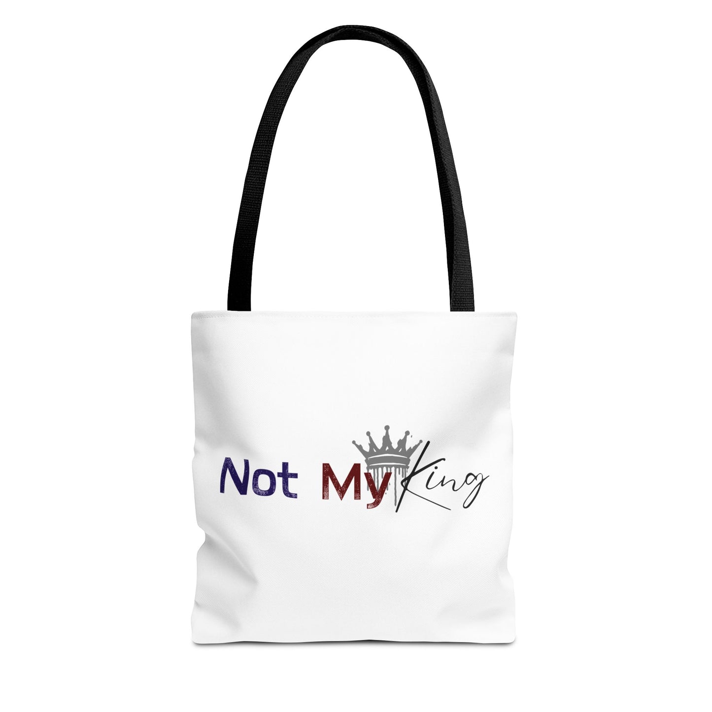 "Not My King" Statement Tote Bag - Bold and Fun Carryall for Protesters and Activists