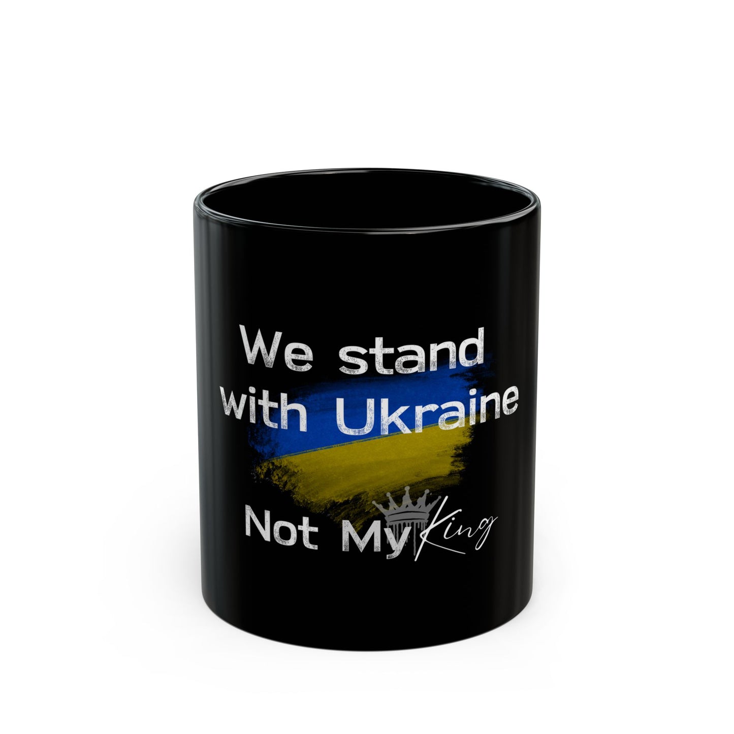 Support Ukraine Black Mug - 11oz & 15oz | Not My King | Empowering Gifts for Activists