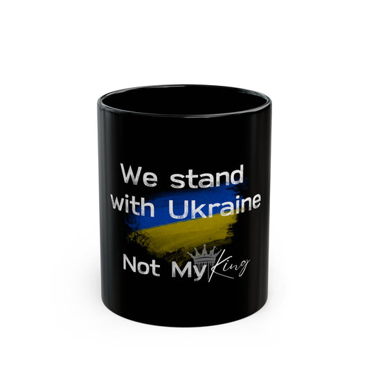 Support Ukraine Black Mug - 11oz & 15oz | Not My King | Empowering Gifts for Activists