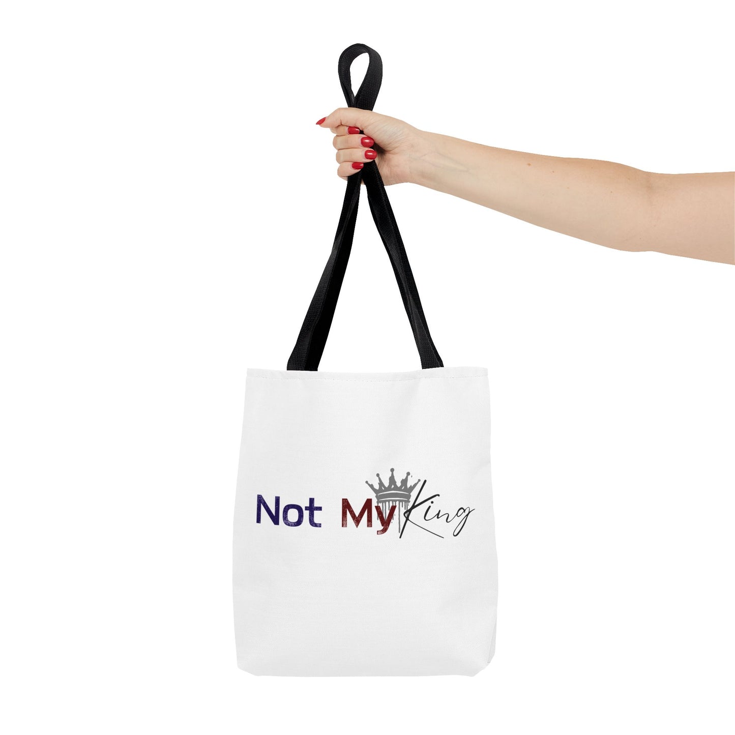 "Not My King" Statement Tote Bag - Bold and Fun Carryall for Protesters and Activists