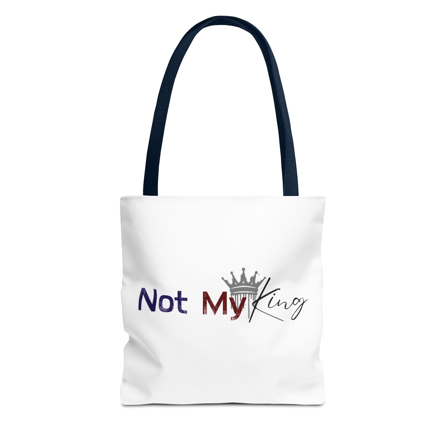 "Not My King" Statement Tote Bag - Bold and Fun Carryall for Protesters and Activists