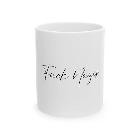 Empowering Ceramic Mug - "Fuck Nazis" - 11oz & 15oz - Statement Drinkware for Social Justice Advocates