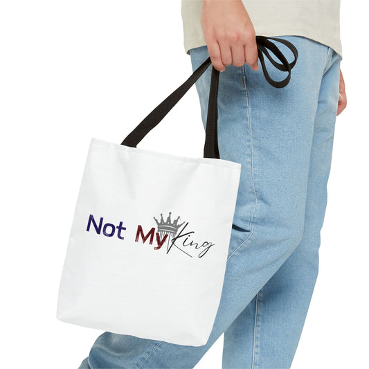 "Not My King" Statement Tote Bag - Bold and Fun Carryall for Protesters and Activists