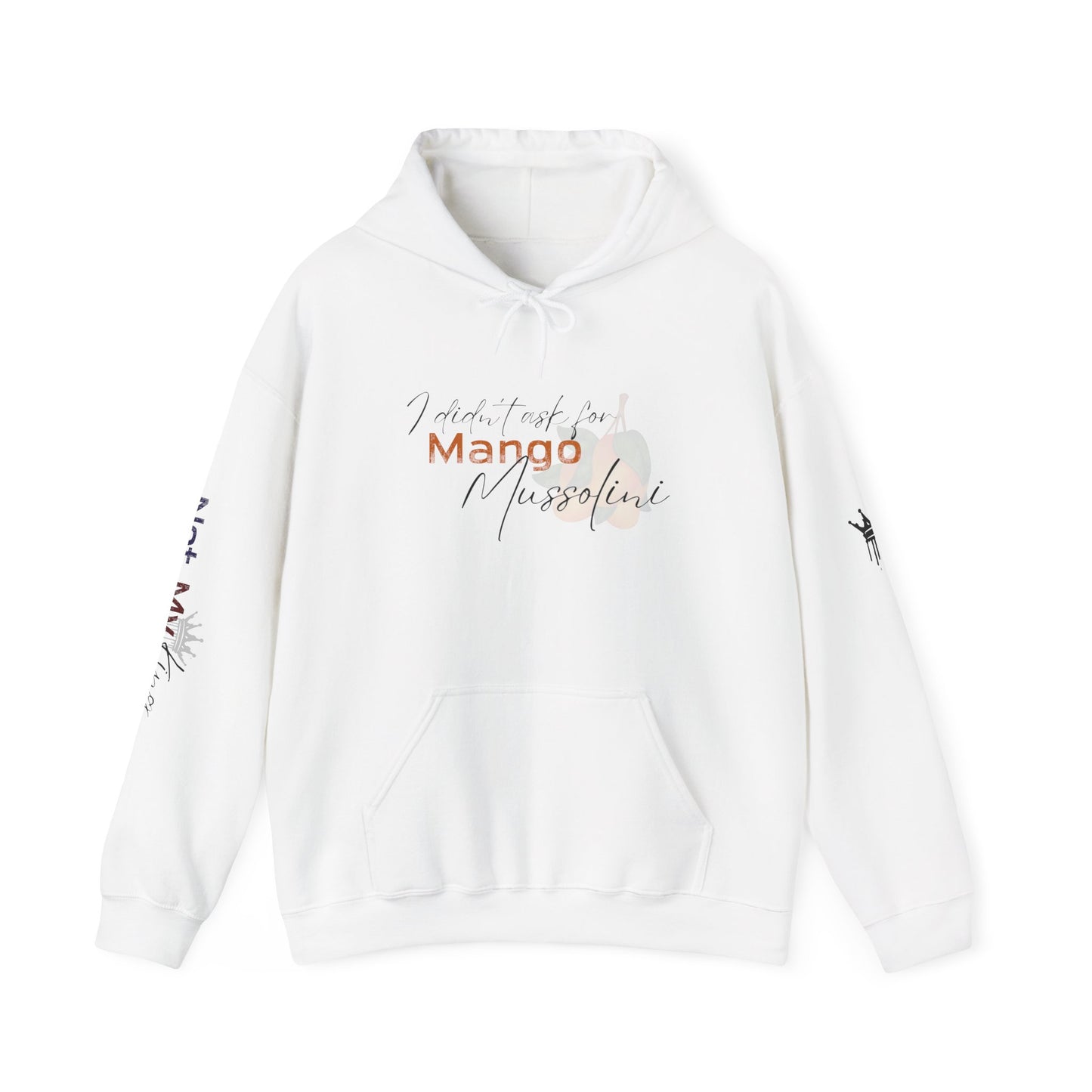 I Didn't Ask for Mango Mussolini Unisex Hoodie