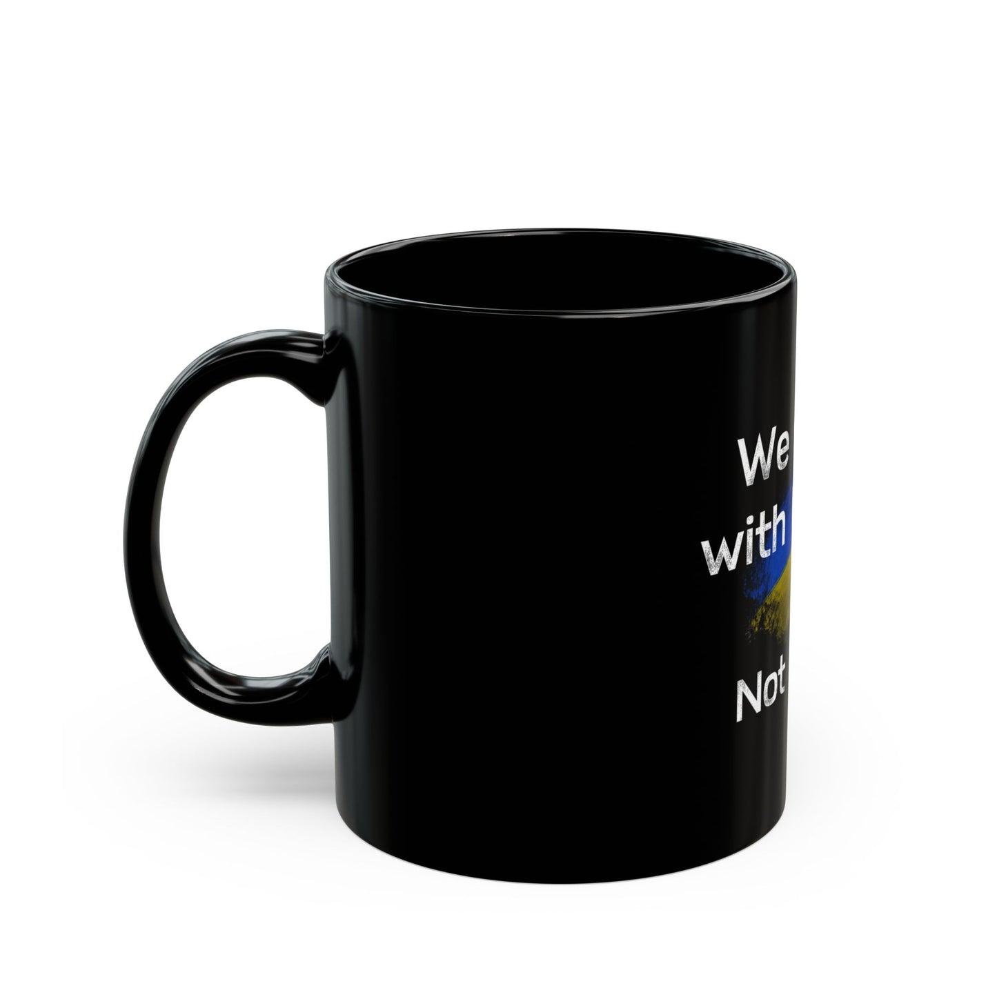 Support Ukraine Black Mug - 11oz & 15oz | Not My King | Empowering Gifts for Activists