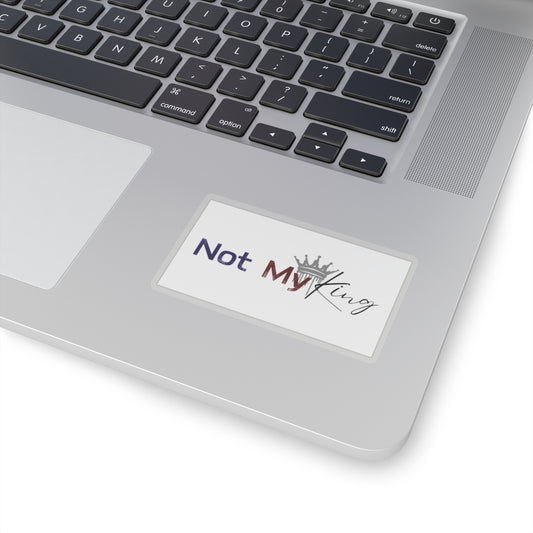 Not My King Kiss-Cut Stickers - Fun Political Humor for Laptops, Water Bottles & More