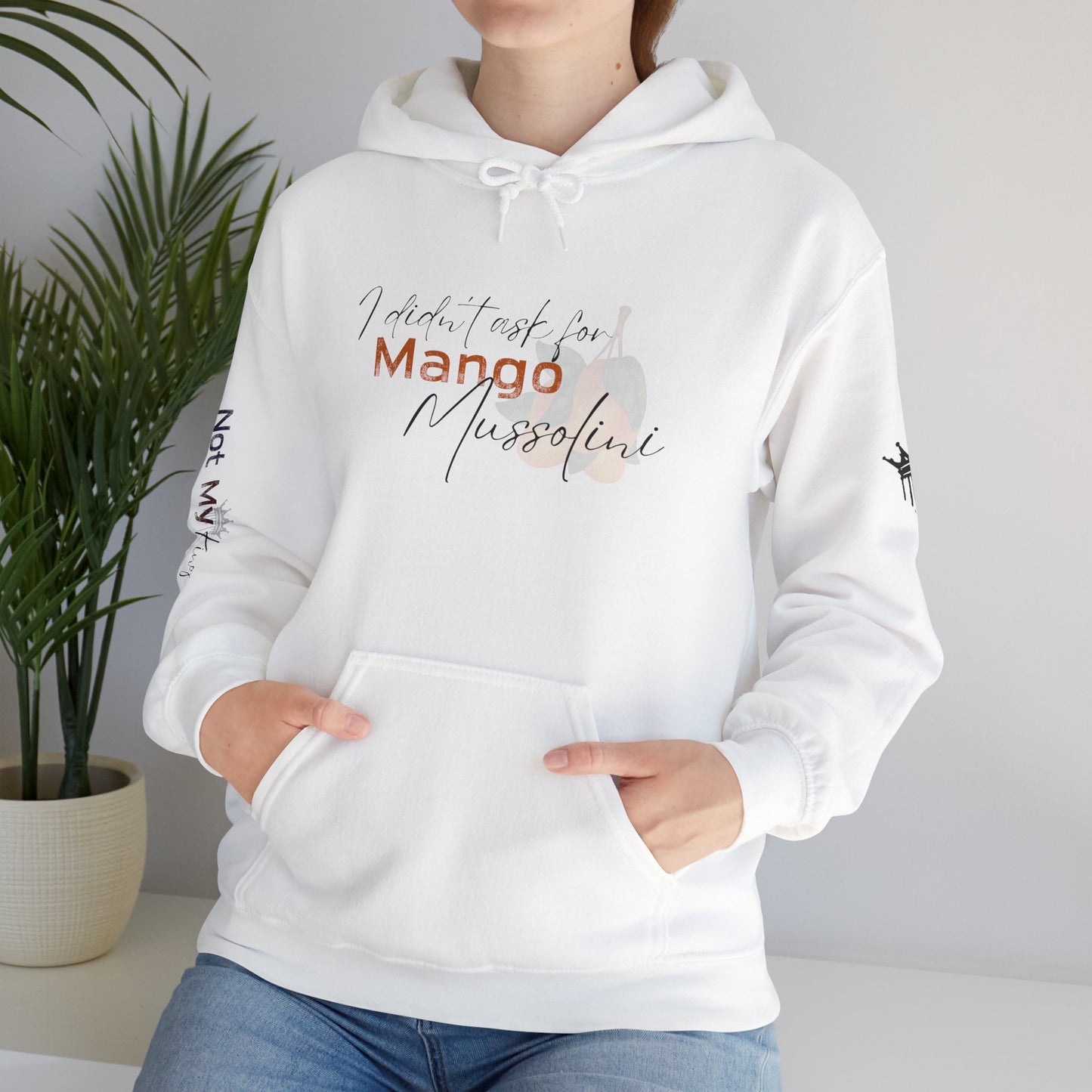 I Didn't Ask for Mango Mussolini Unisex Hoodie