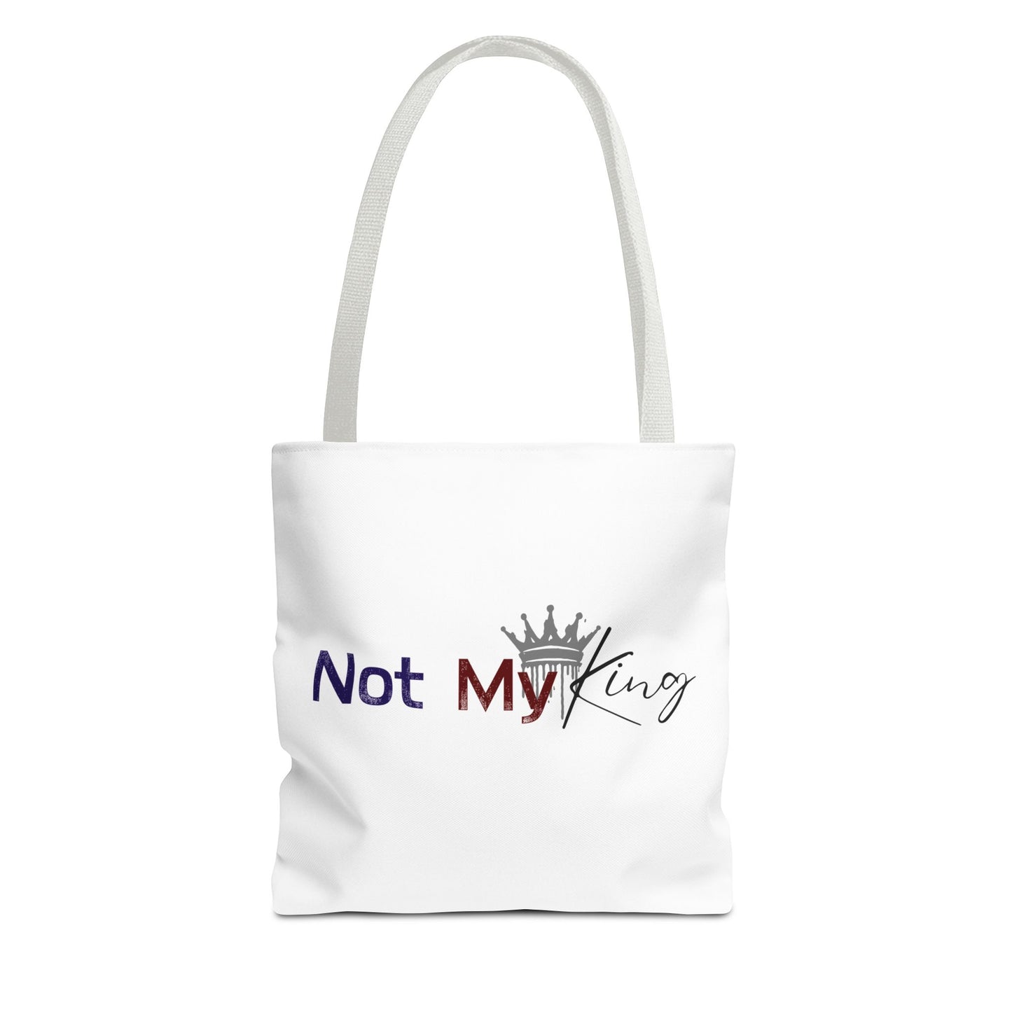 "Not My King" Statement Tote Bag - Bold and Fun Carryall for Protesters and Activists